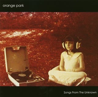 Orange Park/Songs From The Unknown@Import-Jpn